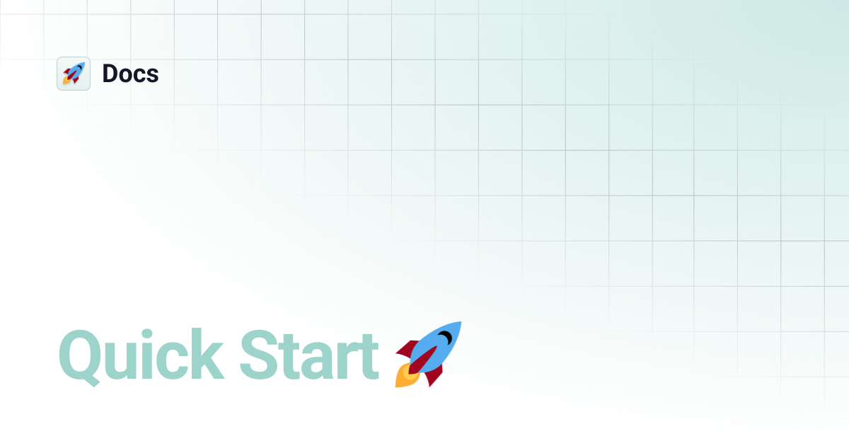 Quick Start 🚀 | Docs